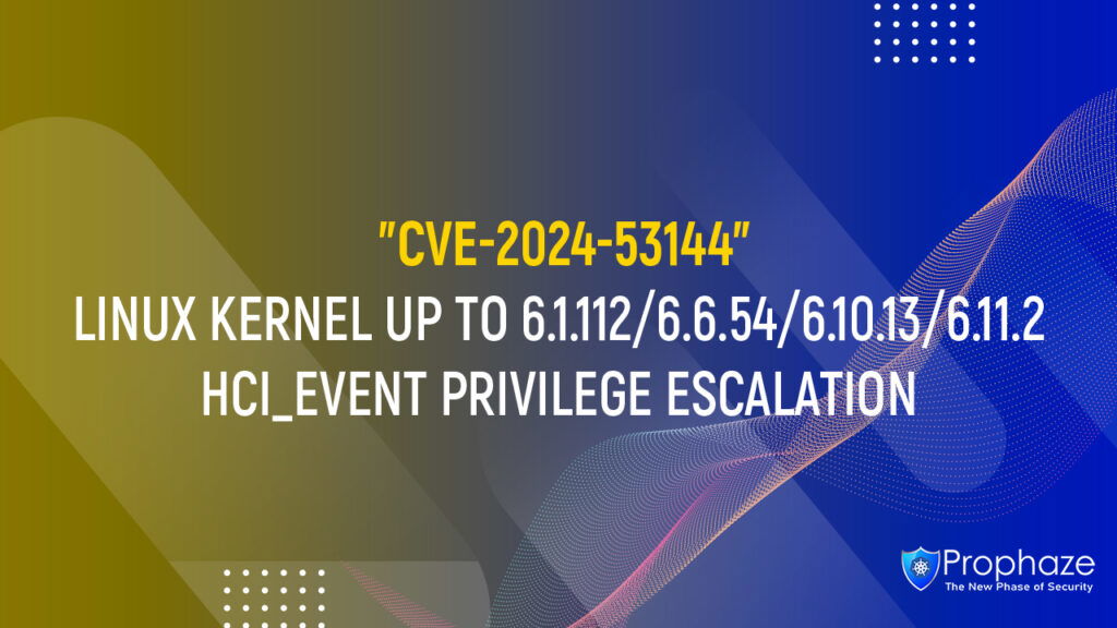 CVE-2024-53144 : LINUX KERNEL UP TO 6.1.112/6.6.54/6.10.13/6.11.2 HCI_EVENT PRIVILEGE ESCALATION