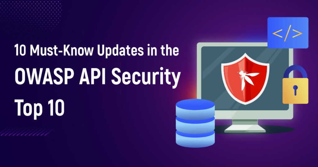 10 Must-Know Updates in the OWASP API Security Top 10