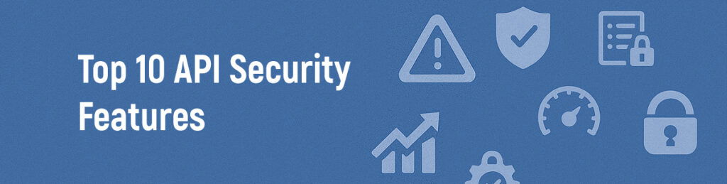 Top 10 API Security Features