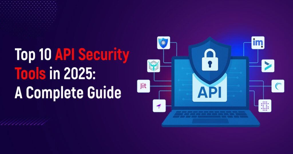 Top 10 API Security Tools in 2025: A Complete Guide