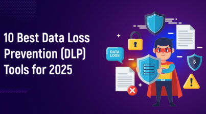 10 Best Data Loss Prevention (DLP) Tools for 2025